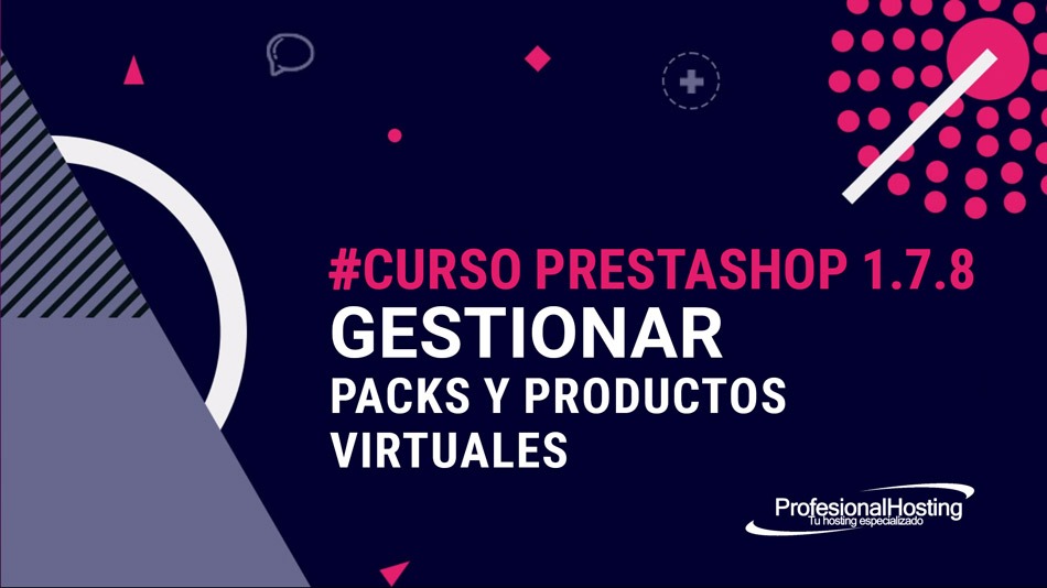 Curso PrestaShop 1.7 Actualizado - 10 Packs y productos virtuales