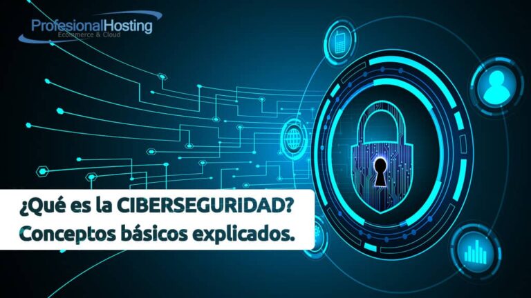 ¿Qué es la CIBERSEGURIDAD? - ProfesionalHosting | blog